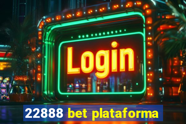 22888 bet plataforma